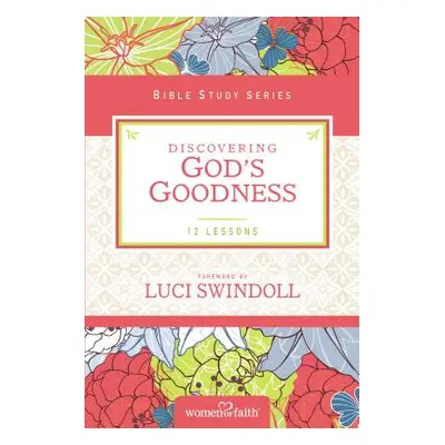 "Discovering God's Goodness" - "" ("Women of Faith")(Paperback)