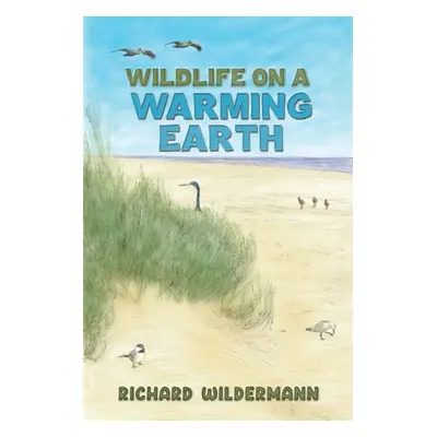 "Wildlife on a Warming Earth" - "" ("Wildermann Richard")(Paperback)