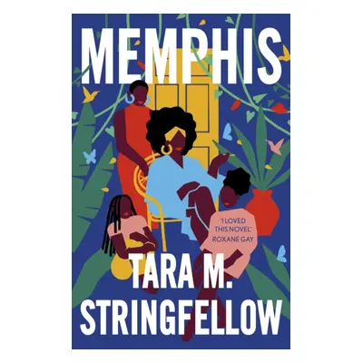 "Memphis" - "LONGLISTED FOR THE WOMEN'S PRIZE FOR FICTION 2023" ("Stringfellow Tara M.")(Paperba