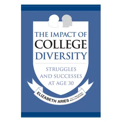 "The Impact of College Diversity: Struggles and Successes at Age 30" - "" ("Aries Elizabeth")(Pa