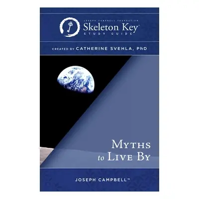 "Myths to Live By: A Skeleton Key Study Guide" - "" ("Svehla Catherine")(Paperback)