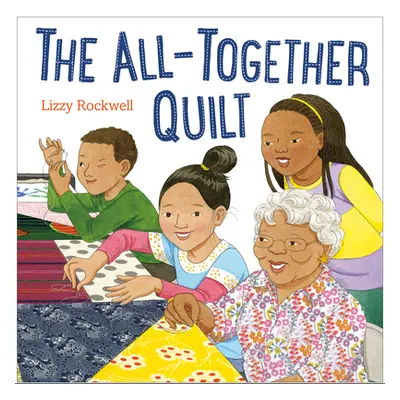 "The All-Together Quilt" - "" ("Rockwell Lizzy")(Library Binding)