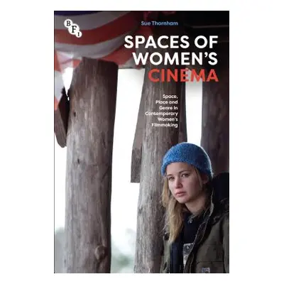 "Spaces of Women's Cinema: Space, Place and Genre in Contemporary Women's Filmmaking" - "" ("Tho