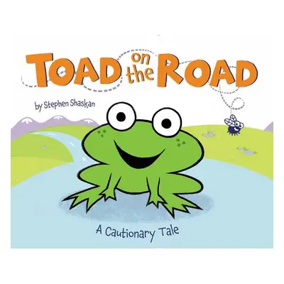 "Toad on the Road: A Cautionary Tale" - "" ("Shaskan Stephen")(Pevná vazba)