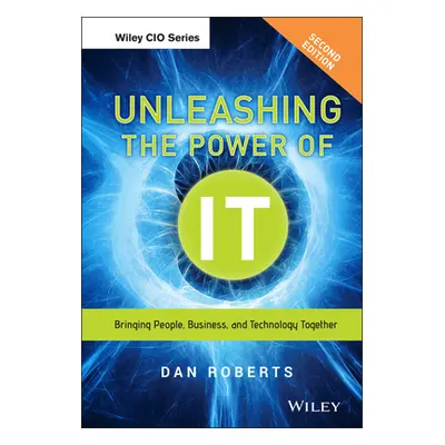 "Unleashing the Power of It: Bringing People, Business, and Technology Together" - "" ("Roberts 