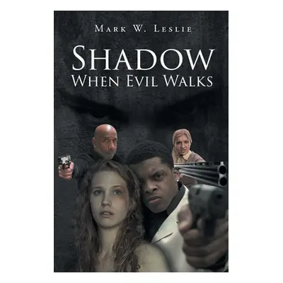 "Shadow When Evil Walks" - "" ("Leslie Mark W.")(Paperback)