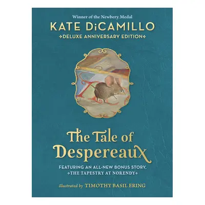 "The Tale of Despereaux Deluxe Anniversary Edition: Being the Story of a Mouse, a Princess, Some