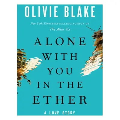 "Alone with You in the Ether: A Love Story" - "" ("Blake Olivie")(Paperback)