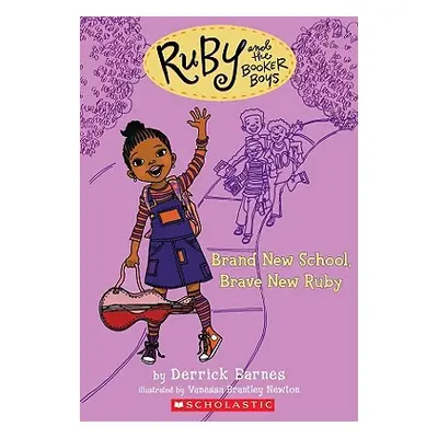 "Brand New School, Brave New Ruby (Ruby and the Booker Boys #1), 1" - "" ("Barnes Derrick D.")(P