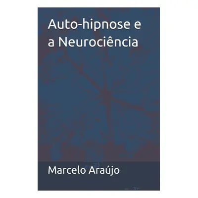 "Auto-hipnose e a Neurocincia" - "" ("Arajo Marcelo")(Paperback)