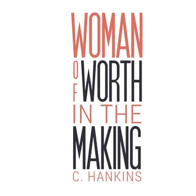 "Woman of Worth in the Making" - "" ("Hankins C.")(Paperback)