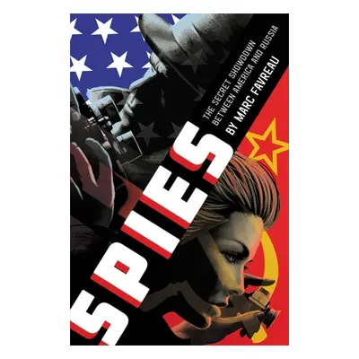 "Spies: The Secret Showdown Between America and Russia" - "" ("Favreau Marc")(Paperback)