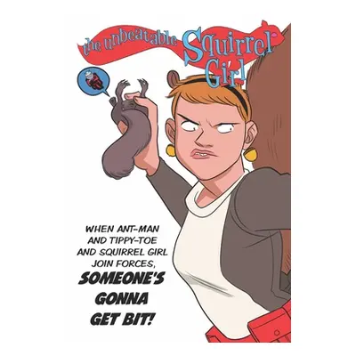 "The Unbeatable Squirrel Girl: Squirrels Just Want to Have Fun" - "" ("North Ryan")(Paperback)