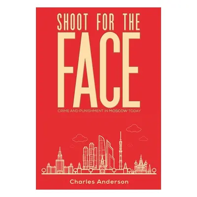 "Shoot for the Face" - "" ("Anderson Charles")(Paperback)