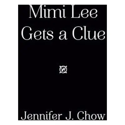 "Mimi Lee Gets a Clue" - "" ("Chow Jennifer J.")(Paperback)