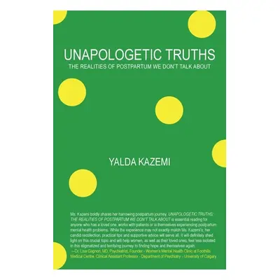 "Unapologetic Truths: The Realities of Postpartum We Don't Talk About" - "" ("Kazemi Yalda")(Pap