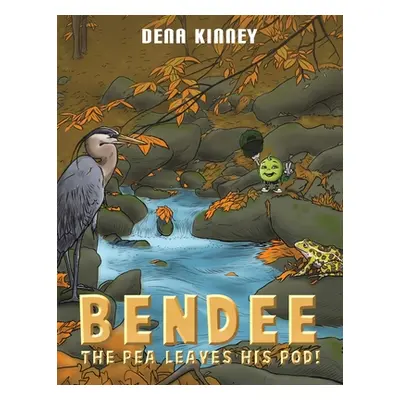 "Bendee the Pea Leaves His Pod!" - "" ("Kinney Dena")(Paperback)