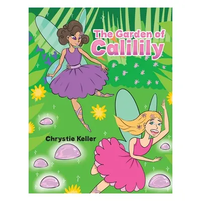 "The Garden of Calilily" - "" ("Keller Chrystie")(Paperback)