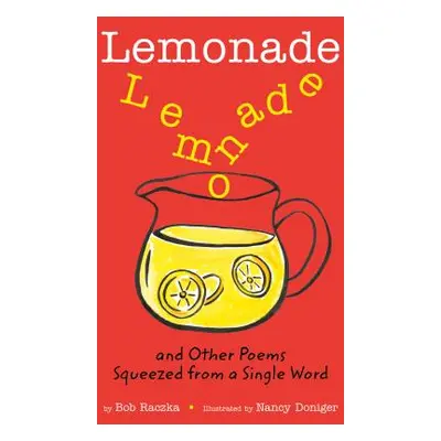 "Lemonade, and Other Poems Squeezed from a Single Word" - "" ("Raczka Bob")(Paperback)