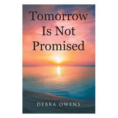 "Tomorrow Is Not Promised" - "" ("Owens Debra")(Paperback)