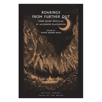 "Roarings from Further Out: Four Weird Novellas by Algernon Blackwood" - "" ("Blackwood Algernon