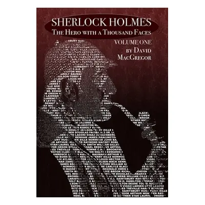 "Sherlock Holmes: The Hero With a Thousand Faces - Volume 1" - "" ("MacGregor David")(Pevná vazb