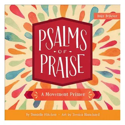 "Psalms of Praise: A Movement Primer" - "" ("Hitchen Danielle")(Board Books)