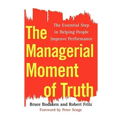 "The Managerial Moment of Truth: The Essential Step in Helping People Improve Performance" - "" 