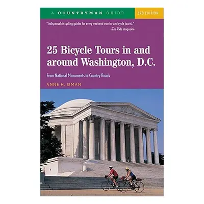 "25 Bicycle Tours in and Around Washington, D. C.: From National Monuments to Country Roads" - "