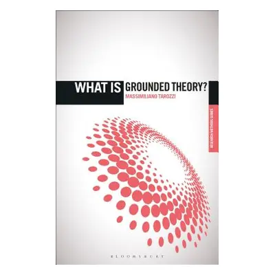 "What Is Grounded Theory?" - "" ("Tarozzi Massimiliano")(Paperback)