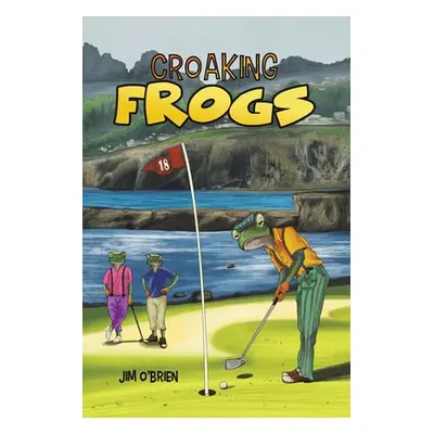 "Croaking Frogs" - "" ("O'Brien Jim")(Paperback)