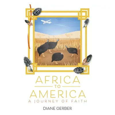 "Africa to America: A Journey of Faith" - "" ("Gerber Diane")(Paperback)