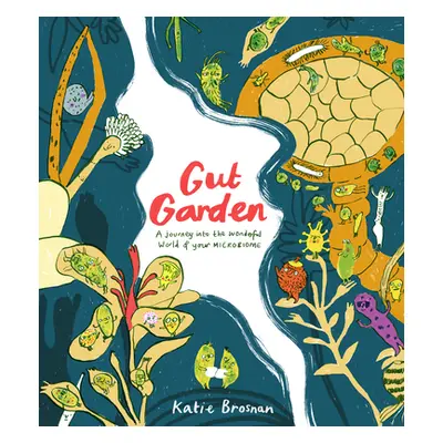 "Gut Garden: A Journey Into the Wonderful World of Your Microbiome" - "" ("Brosnan Katie")(Pevná