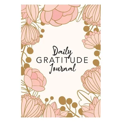 "Daily Gratitude Journal: (Pink Flower Surround) A 52-Week Guide to Becoming Grateful" - "" ("Bl