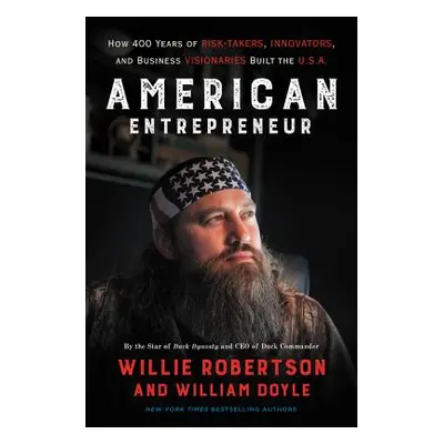 "American Entrepreneur: How 400 Years of Risk-Takers, Innovators, and Business Visionaries Built