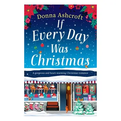 "If Every Day Was Christmas: A gorgeous and heart-warming Christmas romance" - "" ("Ashcroft Don