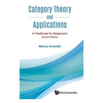 "Category Theory and Applications: A Textbook for Beginners (Second Edition)" - "" ("Grandis Mar