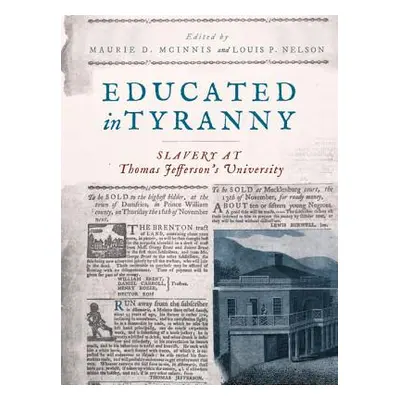 "Educated in Tyranny: Slavery at Thomas Jefferson's University" - "" ("McInnis Maurie D.")(Pevná