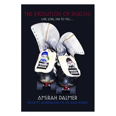 "The Evolution of Skating" - "" ("Palmer Amirah")(Pevná vazba)