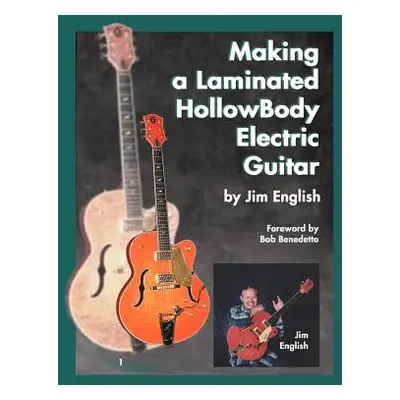 "Making a Laminated Hollowbody Electric Guitar" - "" ("English Jim")(Paperback)