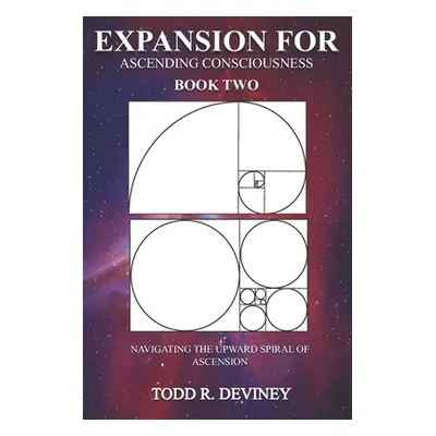 "Expansion for Ascending Consciousness - Book Two: Navigating the Upward Spiral of Ascension" - 