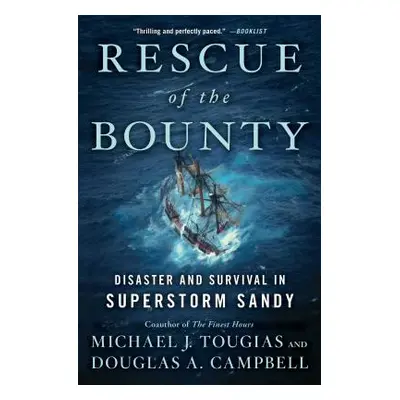 "Rescue of the Bounty: Disaster and Survival in Superstorm Sandy" - "" ("Tougias Michael J.")(Pa