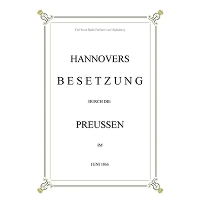 "Hannovers Besetzung durch die Preussen im Juni 1866" - "" ("Freiherr Von Hodenberg Carl Iwan Bo