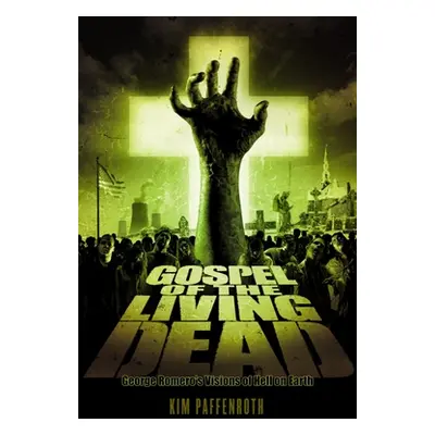 "Gospel of the Living Dead: George Romero's Visions of Hell on Earth" - "" ("Paffenroth Kim")(Pa