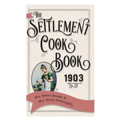 "The Settlement Cook Book 1903" - "" ("Kander Simon")(Pevná vazba)