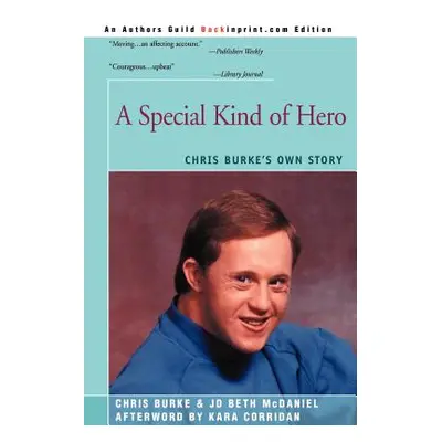 "A Special Kind of Hero: Chris Burke's Own Story" - "" ("Burke Chris")(Paperback)