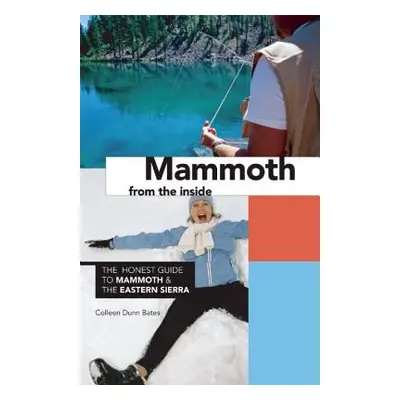 "Mammoth from the Inside: The Honest Guide to Mammoth and the Eastern Sierra" - "" ("Bates Colle