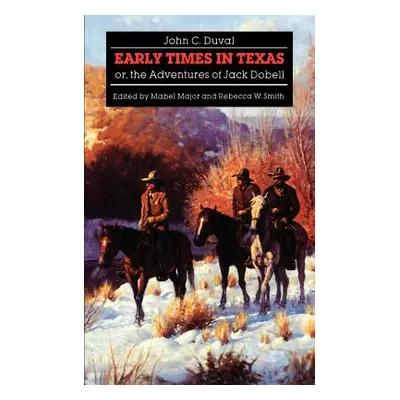 "Early Times in Texas or the Adventures of Jack Dobell" - "" ("Duval John C.")(Paperback)