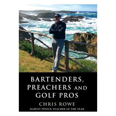 "Bartenders, Preachers and Golf Pros" - "" ("Rowe Chris")(Pevná vazba)