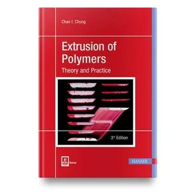 "Extrusion of Polymers 3e: Theory and Practice" - "" ("Chung Chan I.")(Pevná vazba)